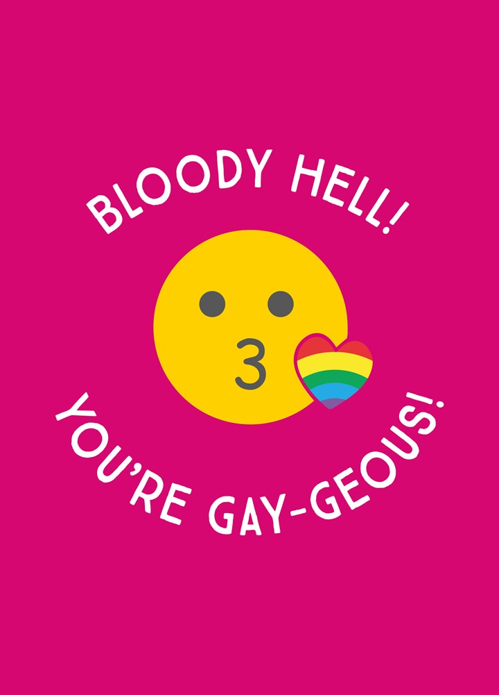 Bloody Hell You're Gay-Geous Card