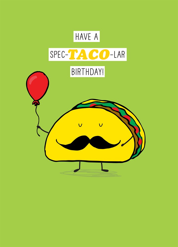 Have A Spec-Taco-Lar Birthday Card