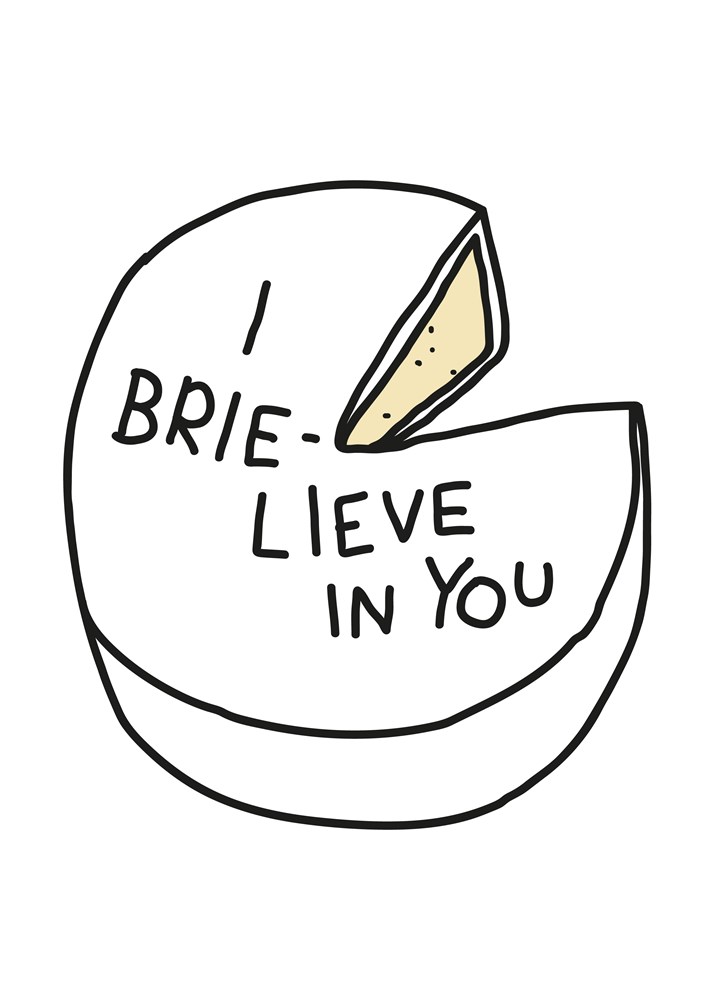 I Brie-Lieve In You Card