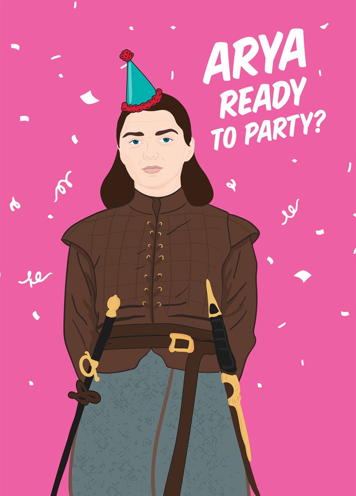 Arya Ready To Party? Card