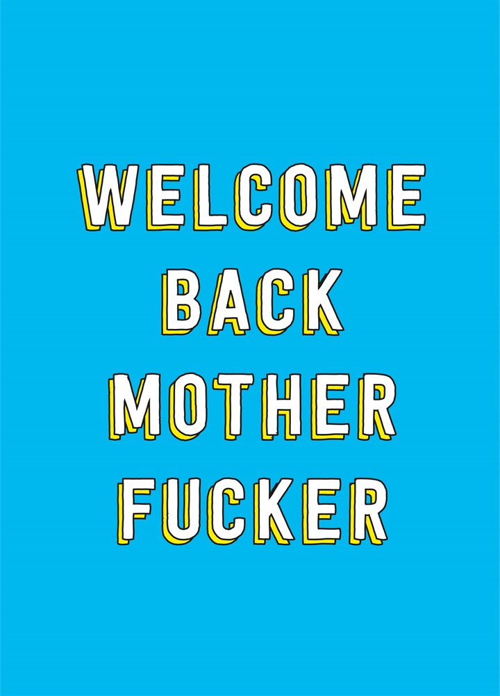Welcome Back Mother Fucker Card
