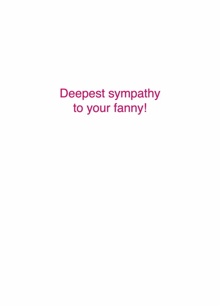 Deepest Sympathy To Your Fanny Card