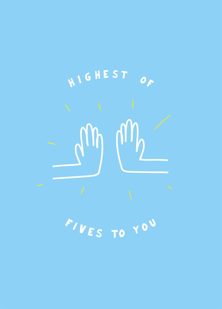Highest Of Fives To You Card