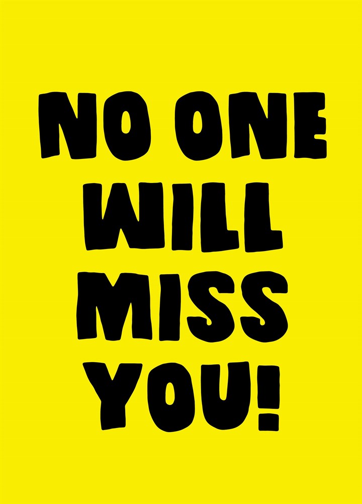 No One Will Miss You Card