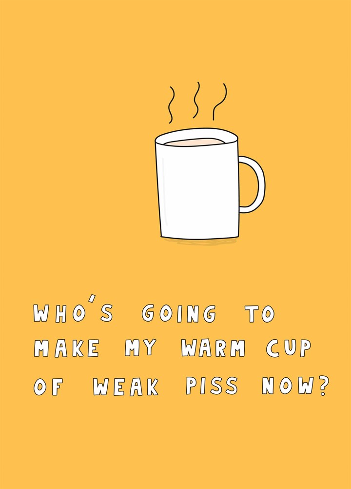 Warm Cup Of Piss Card