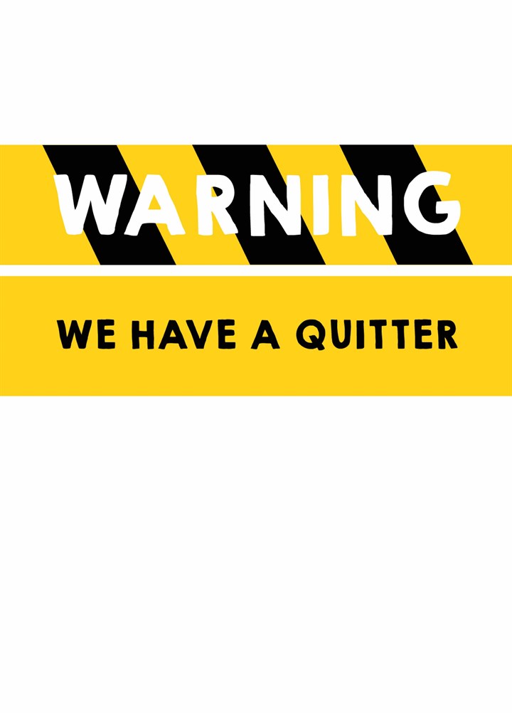 We Have A Quitter Card