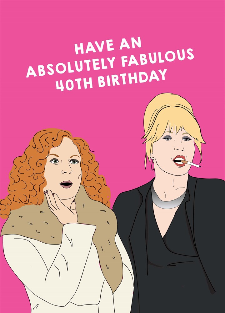 Absolutely Fabulous 40th Birthday Card