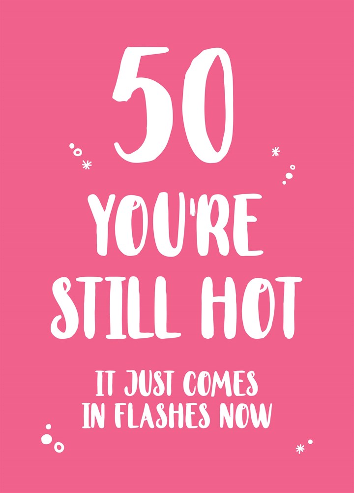 Fifty You're Still Hot Card