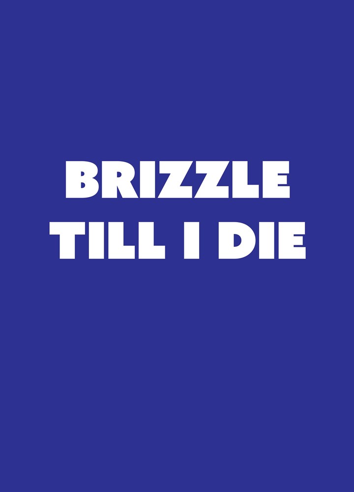 Brizzle Till I Die Card