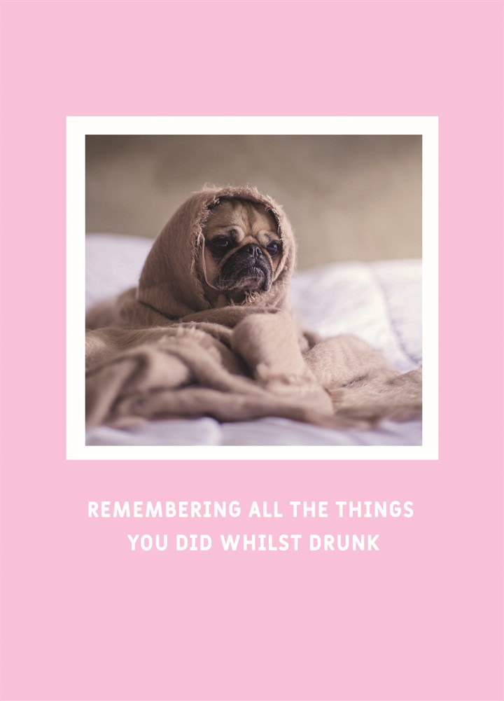 All The Things You Did Whilst Drunk Card