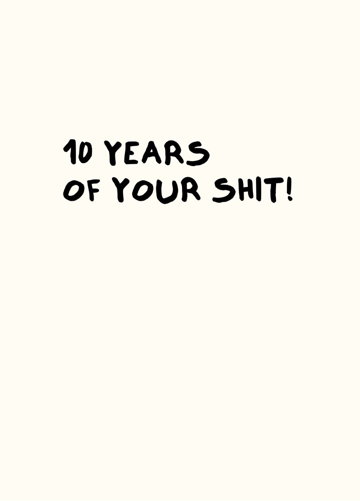 10 Years Of Your Shit Card