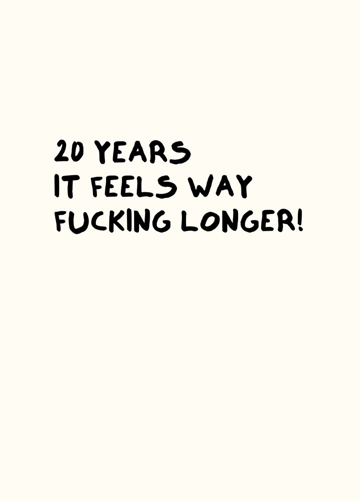 20 Years Feels Way Fucking Longer Card