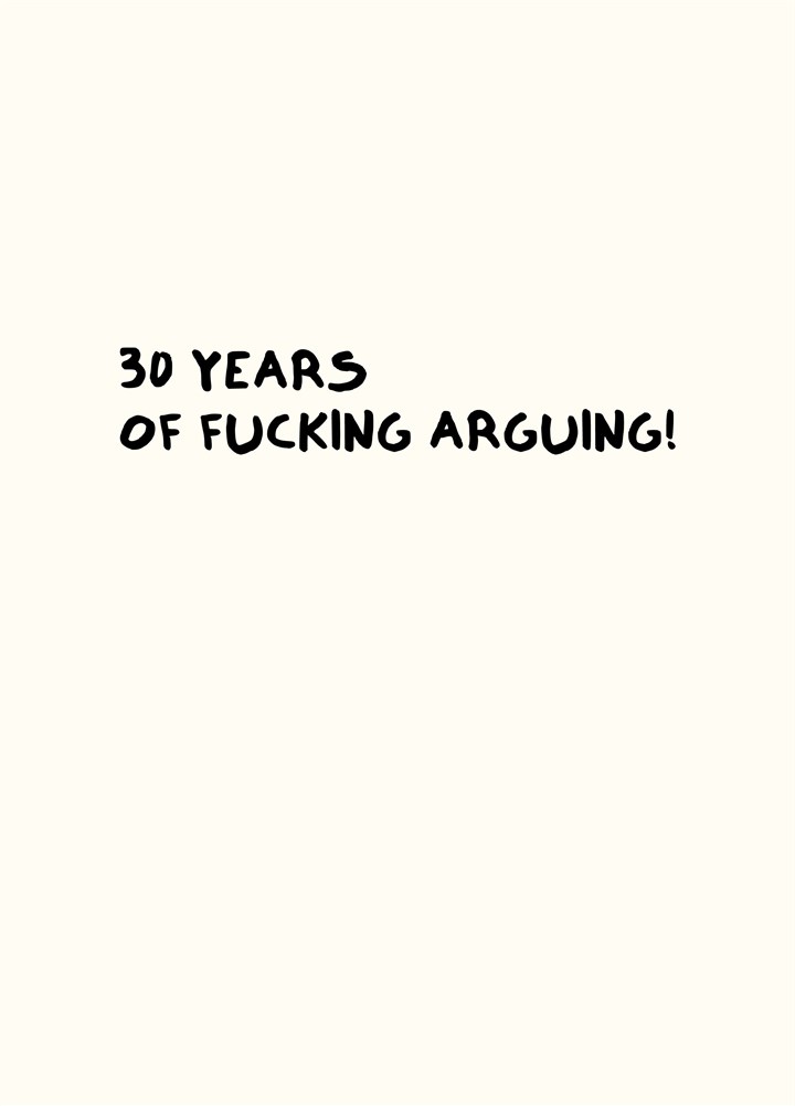 30 Years Of Fucking Arguing Card