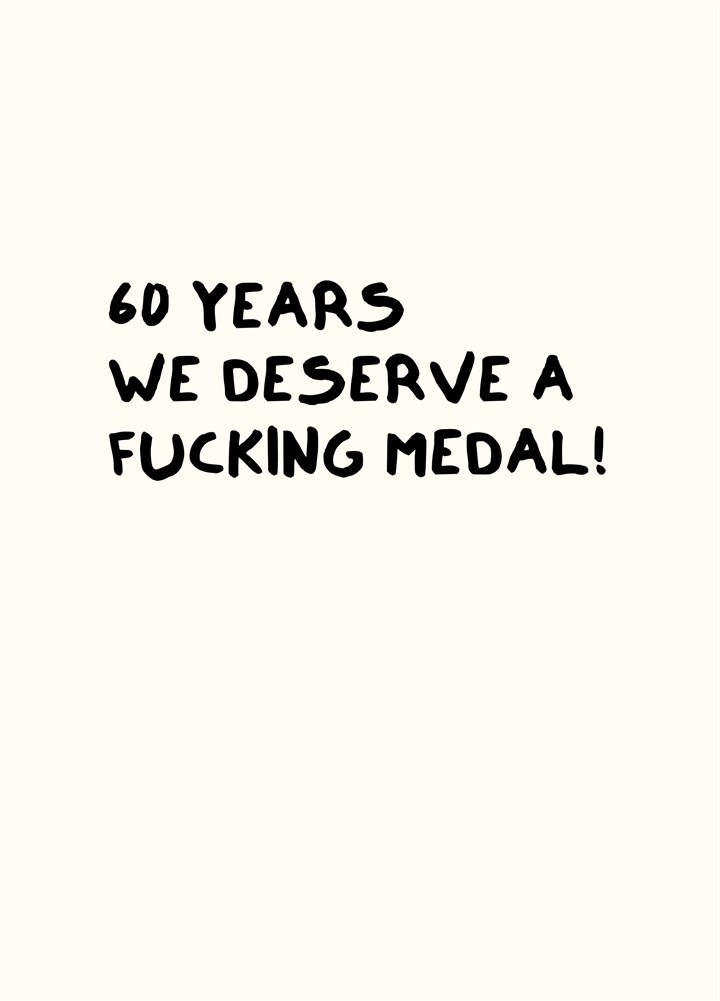 60 Years We Deserve A Fucking Medal Card