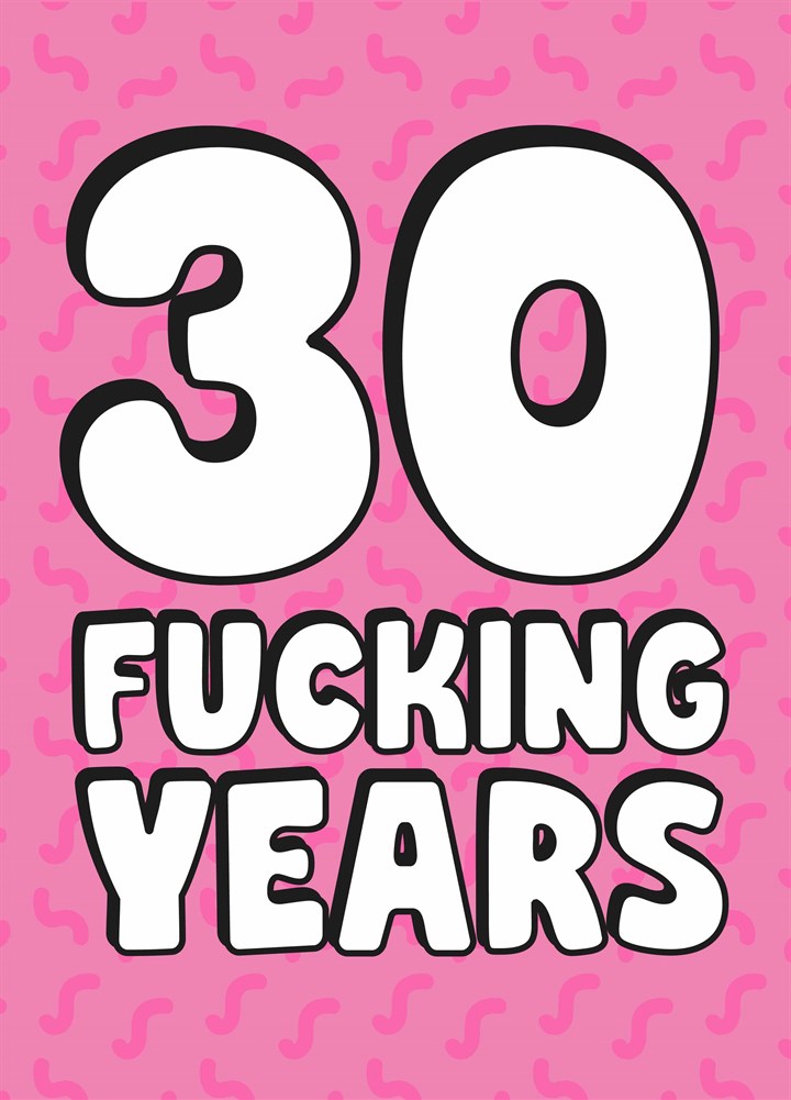 30 Fucking Years Card