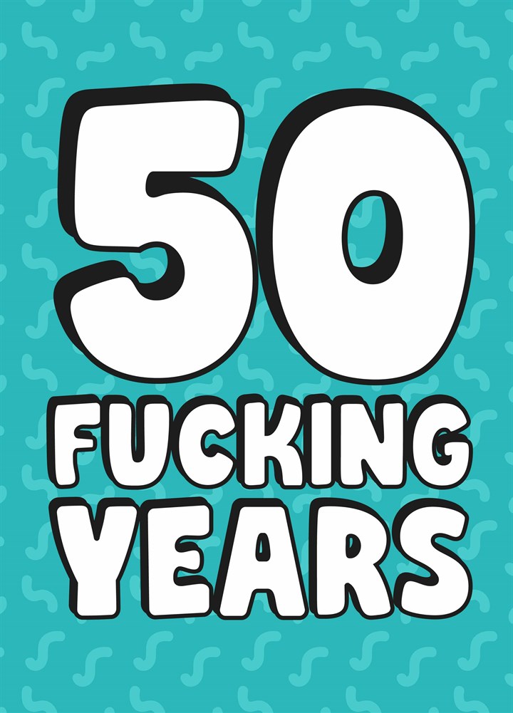 50 Fucking Years Card