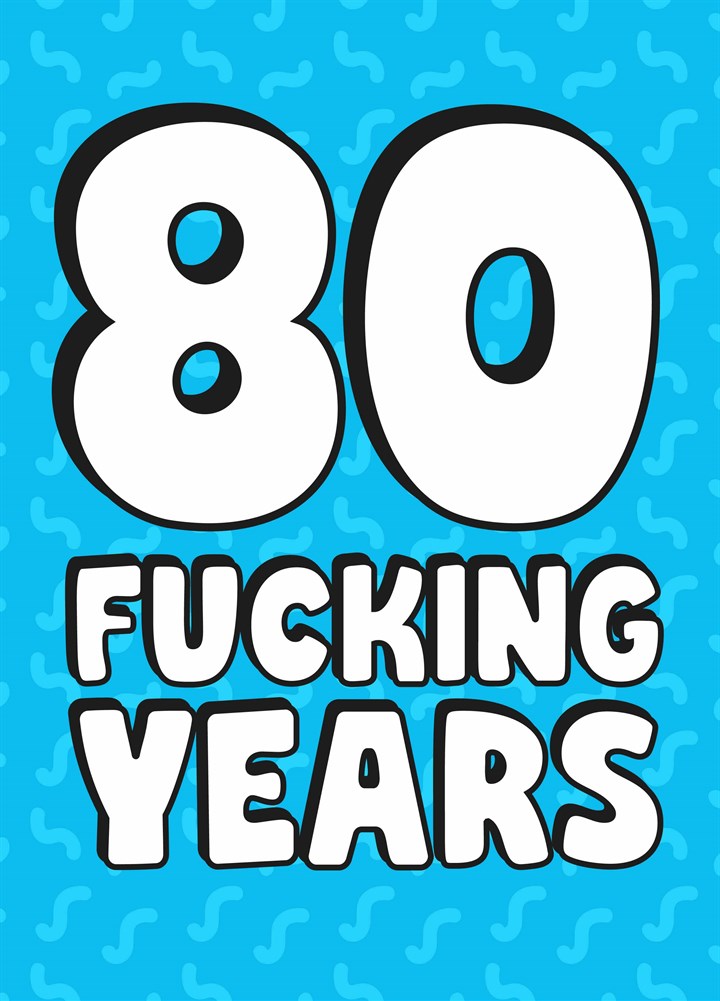 80 Fucking Years Card