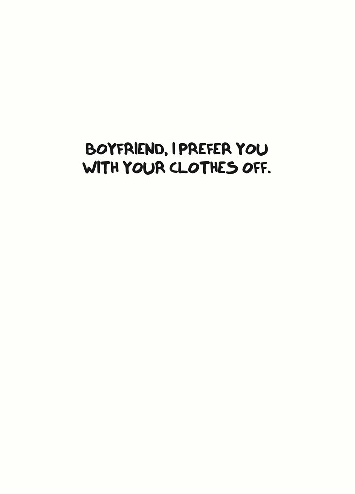Boyfriend Prefer You With Your Clothes Off Card