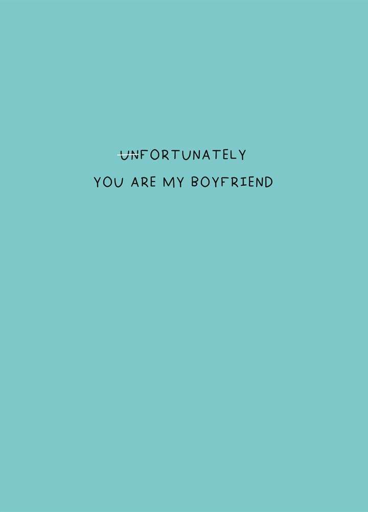 Fortunately You Are My Boyfriend Card