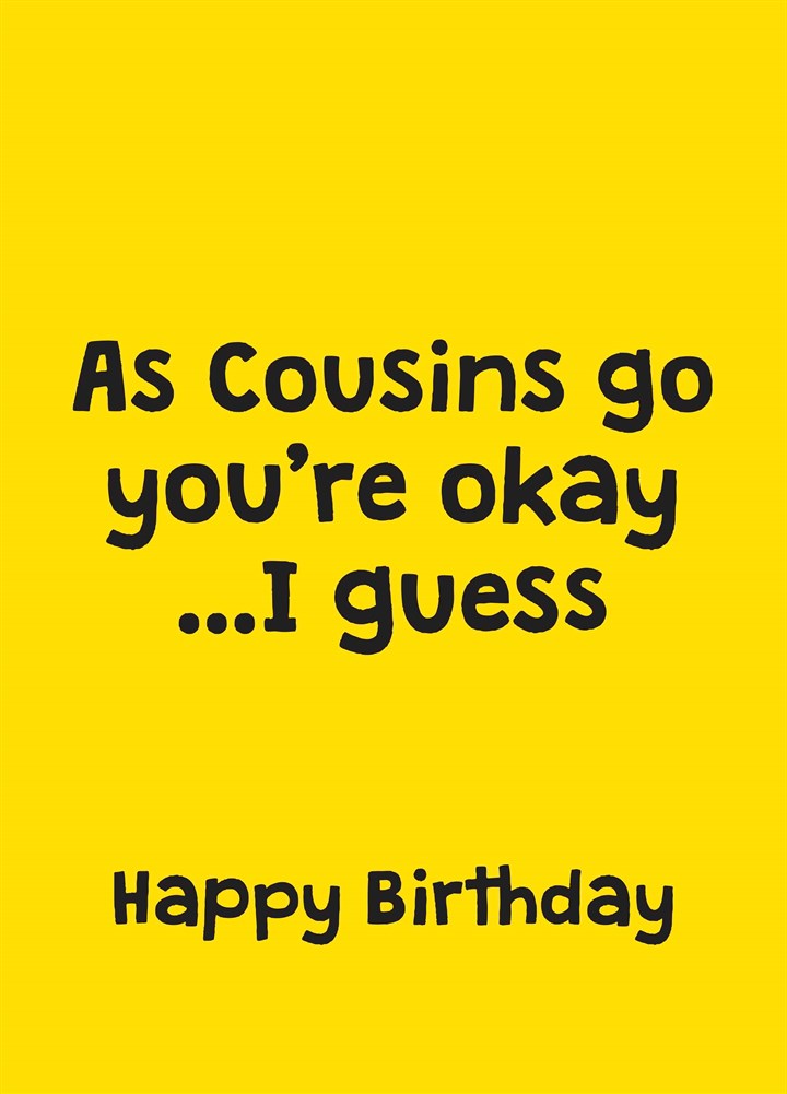 As Cousins Go You're Okay Card