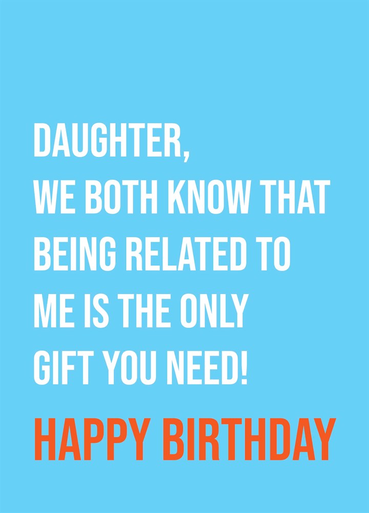Daughter Only Gift You Need Card