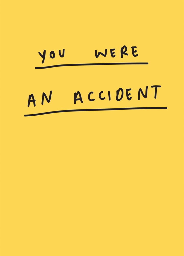 You Were An Accident Card