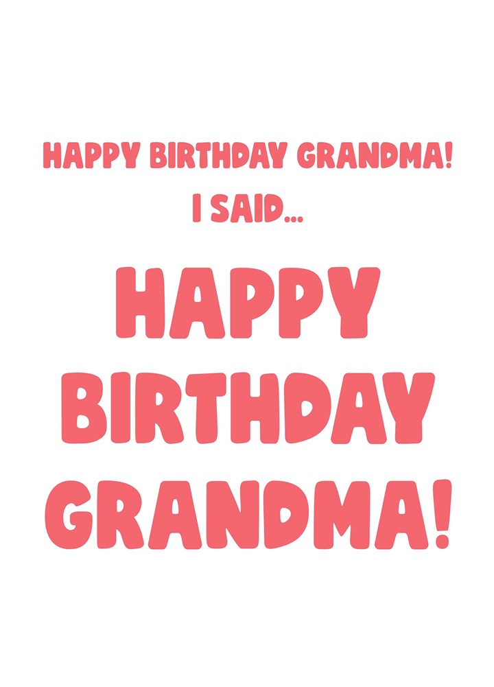 I Said Happy Birthday Grandma Card