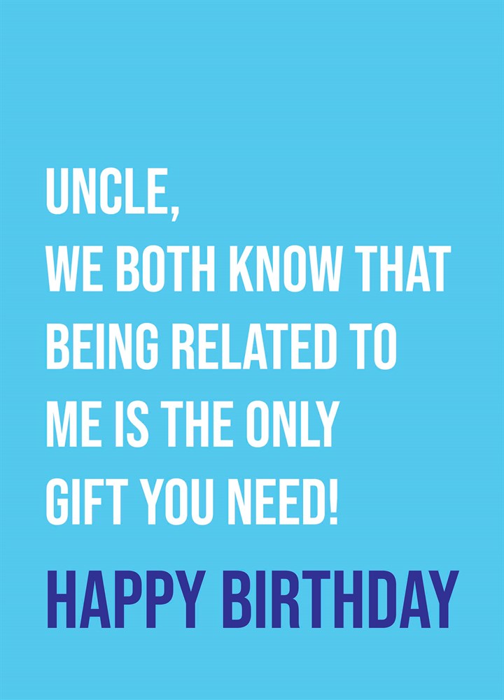 Uncle Only Gift You Need Card