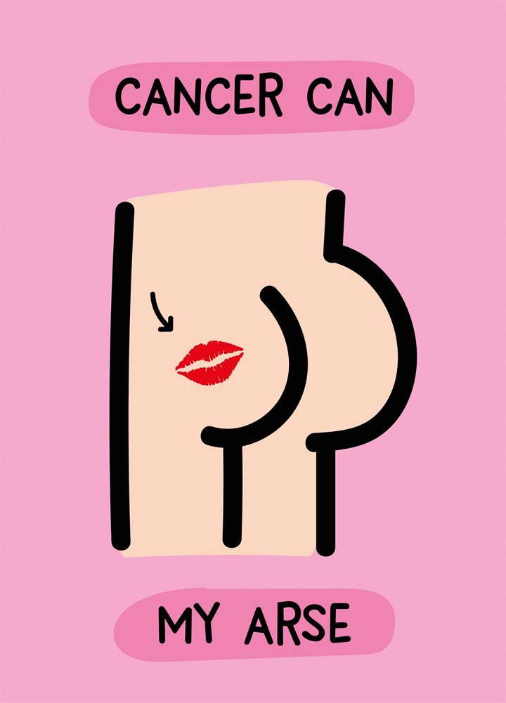 Cancer Can Kiss My Arse Card