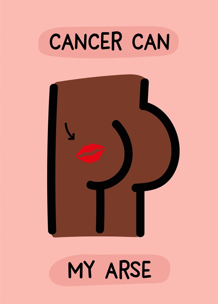 Cancer Can Kiss My Arse Card