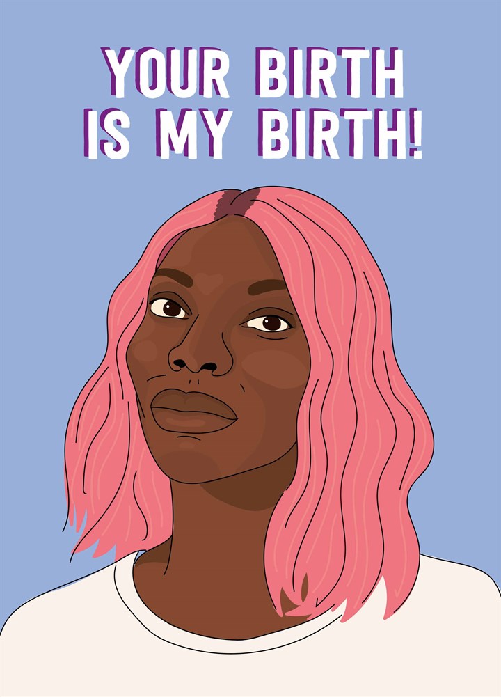 Your Birth Is My Birth Card