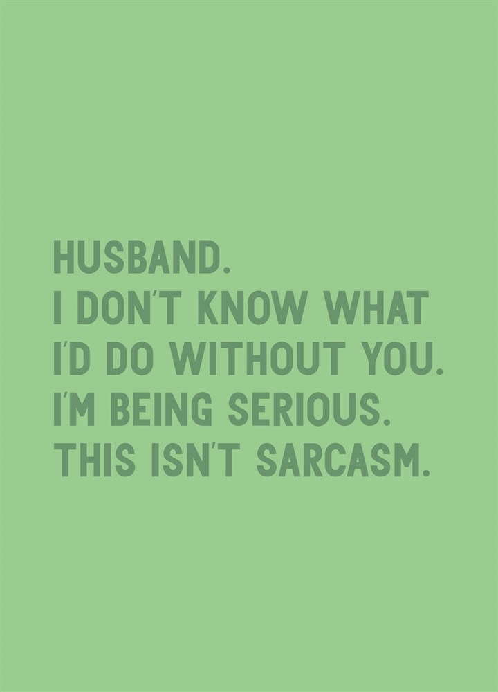 Husband I Don't Know What I Do Without You Card