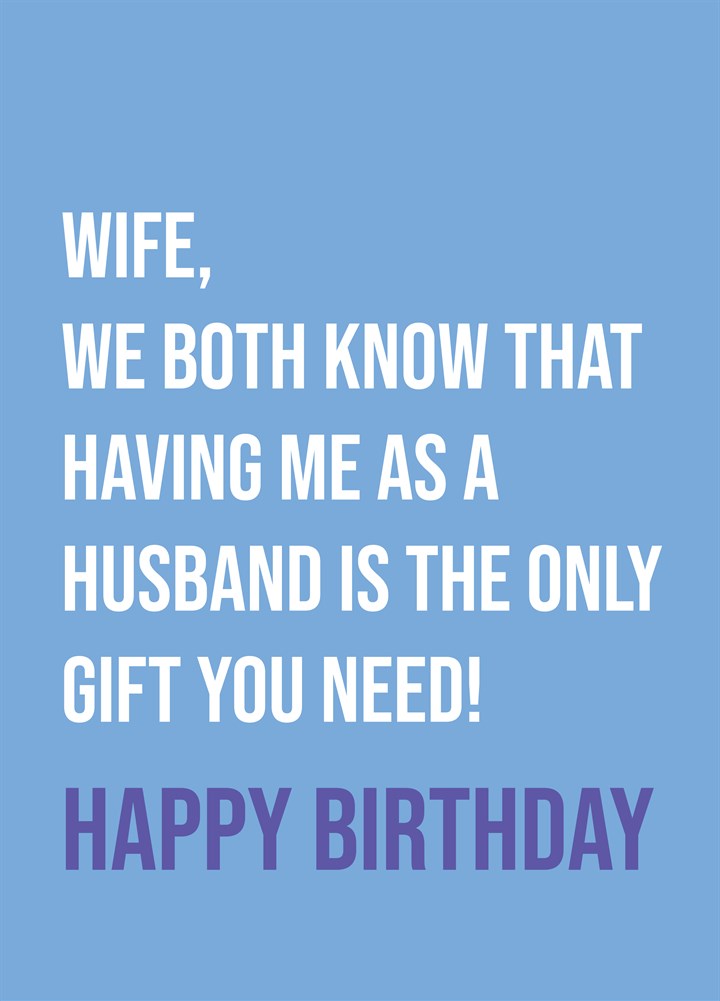 Wife Having Me Is Only Gift You Need Card