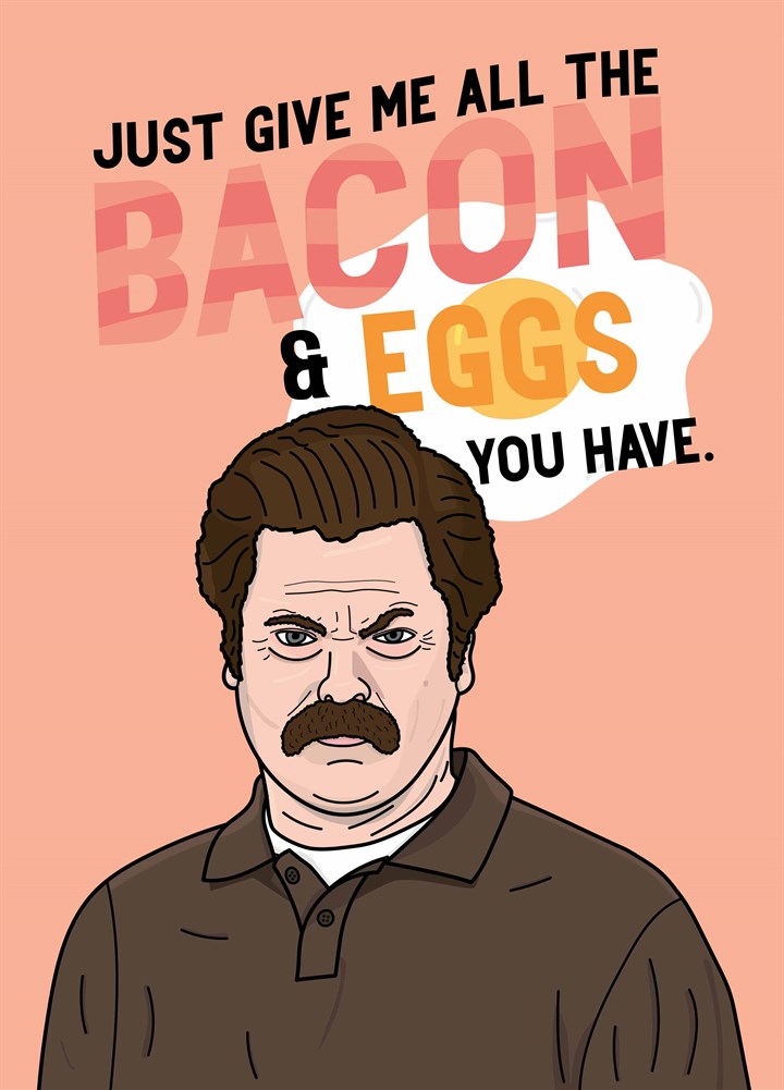 Give Me All The Bacon And Eggs Card