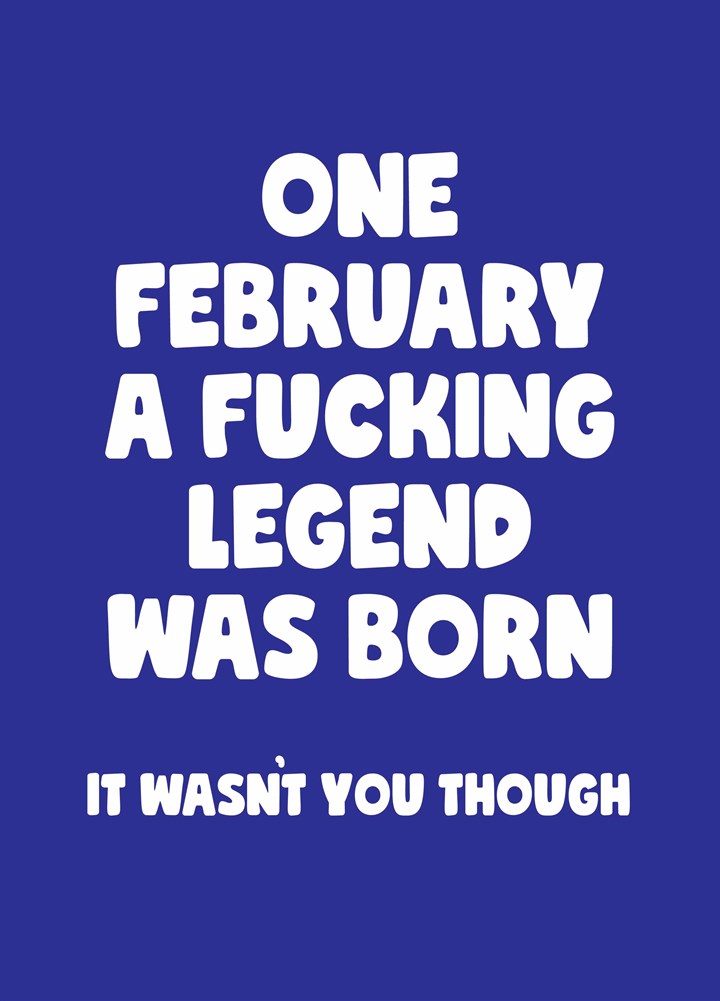 February A Fucking Legend Was Born Card