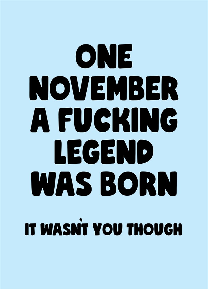 November A Fucking Legend Was Born Card
