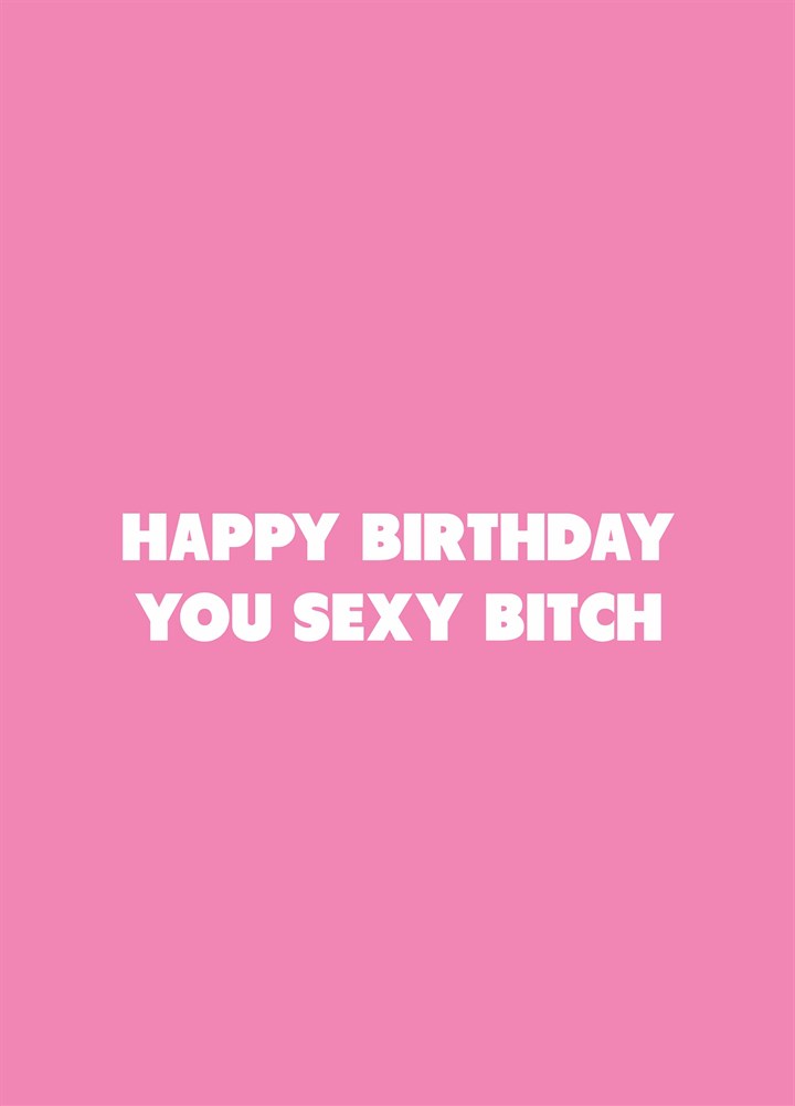 Happy Birthday You Sexy Bitch Card