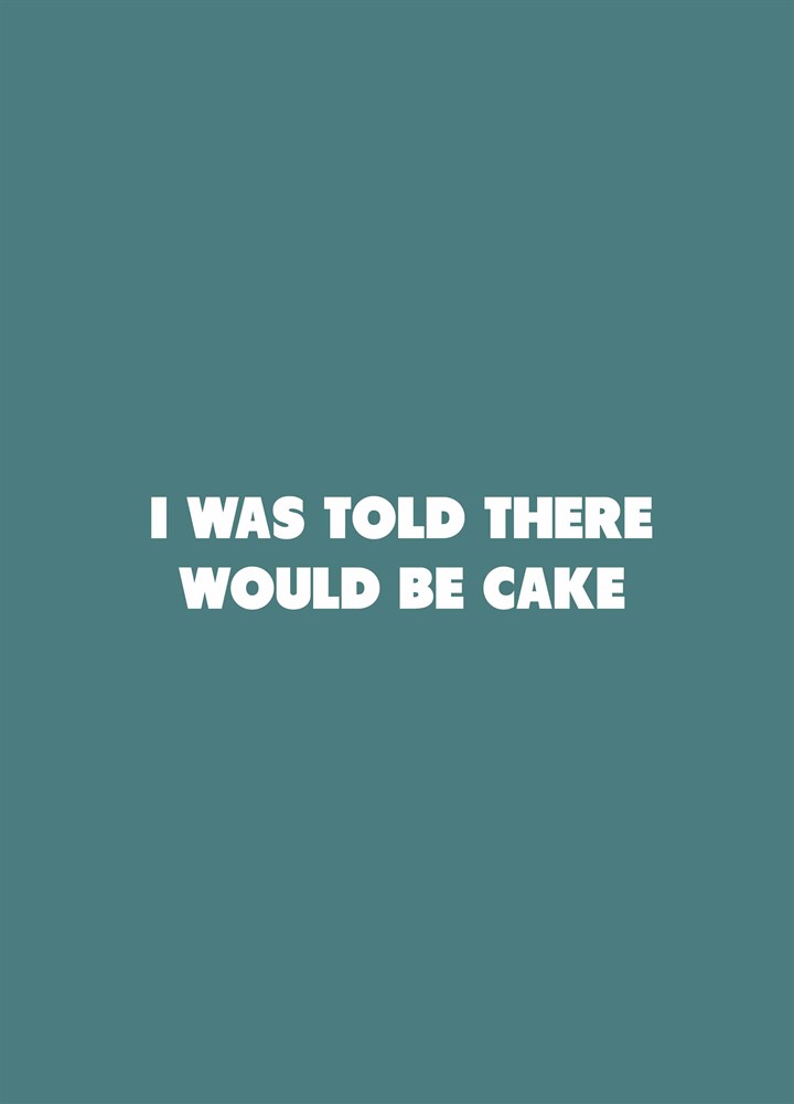 I Was Told There Would Be Cake Card