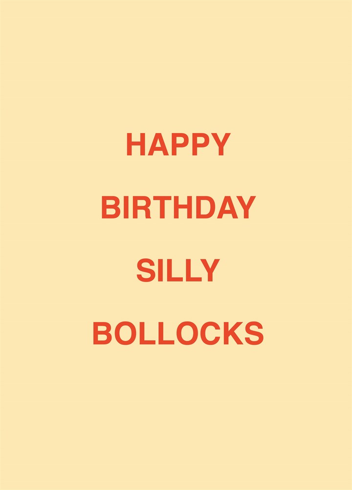 Happy Birthday Silly Bollocks Card