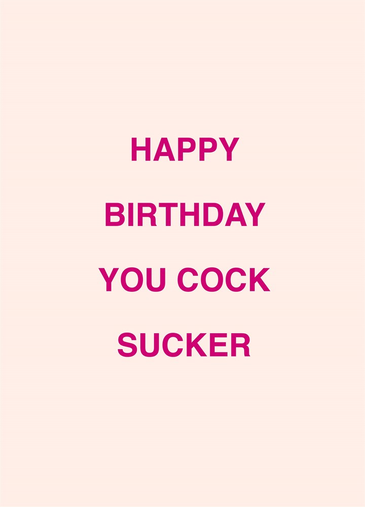 Happy Birthday You Cock Sucker Card