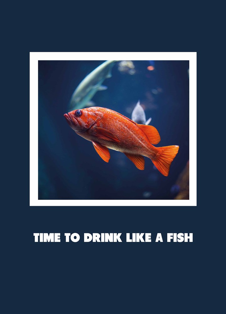 Time To Drink Like A Fish Card