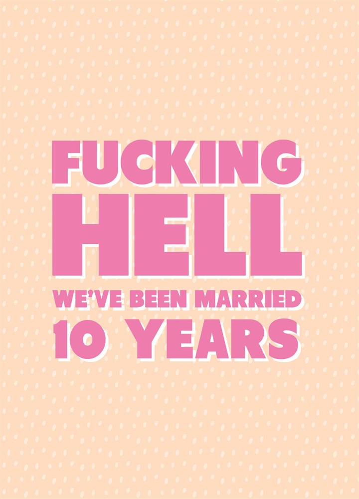 Fucking Hell We've Been Married Ten Years Card