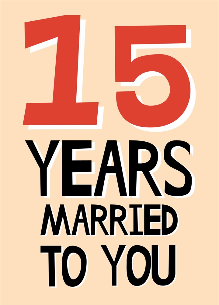 Fifteen Years Married To You Card
