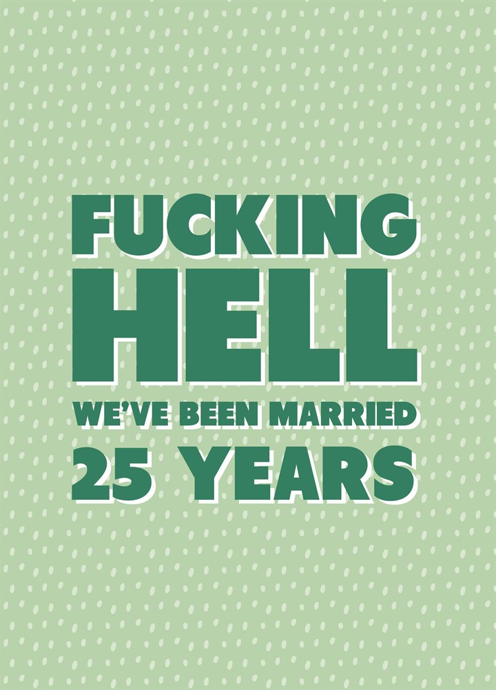 Fucking Hell We've Been Married Twenty Five Years Card