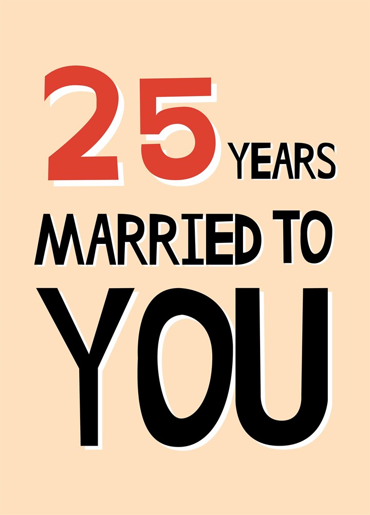 Twenty Five Years Married To You Card