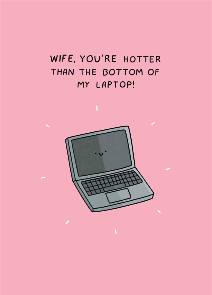 Wife You're Hotter Than Bottom Of My Laptop Card