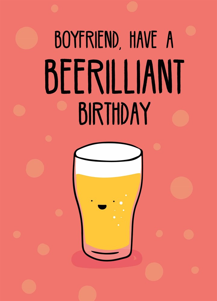 Boyfriend Have A Beerilliant Birthday Card