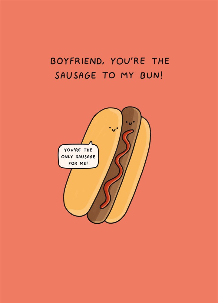 Boyfriend You're The Sausage To My Bum Card