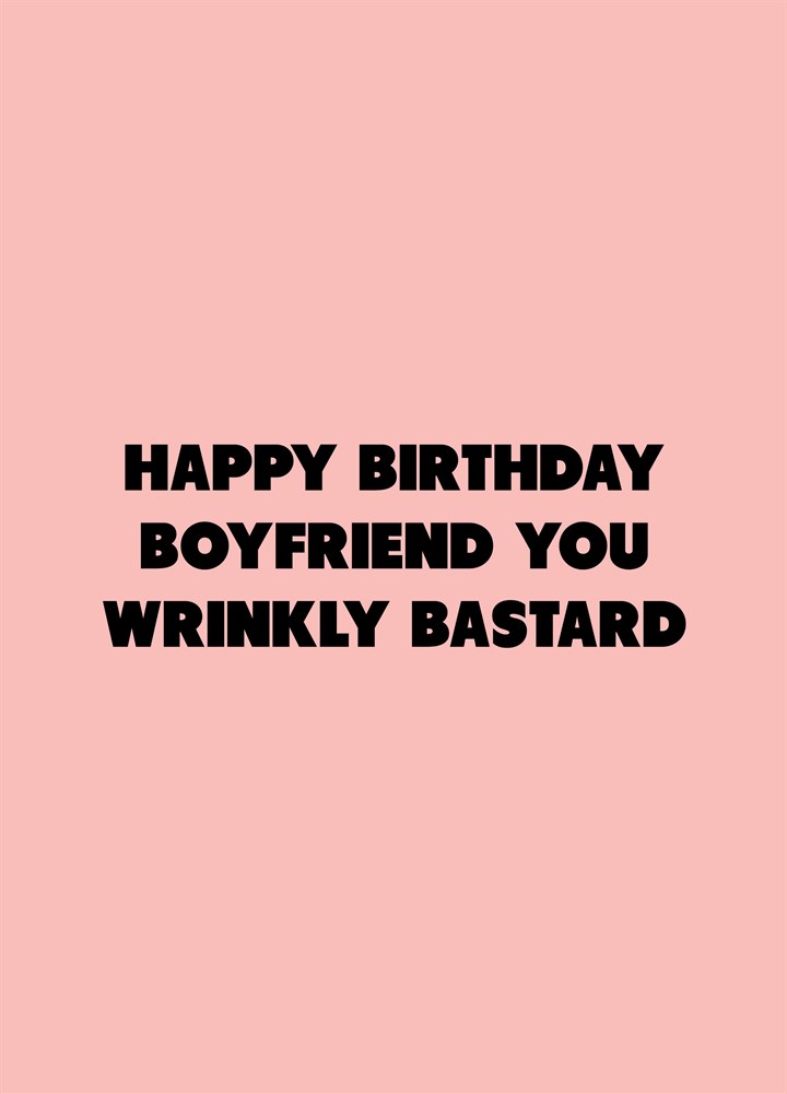 Boyfriend You Wrinkly Bastard Card