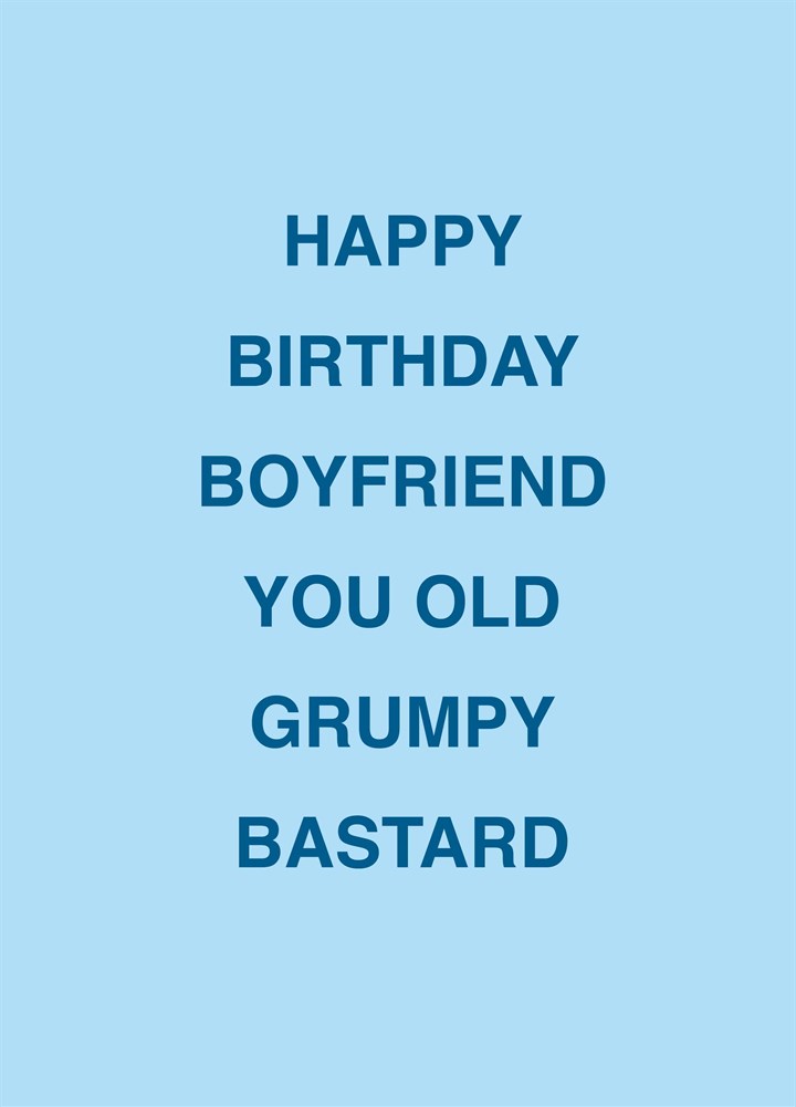 Boyfriend You Grumpy Old Bastard Card